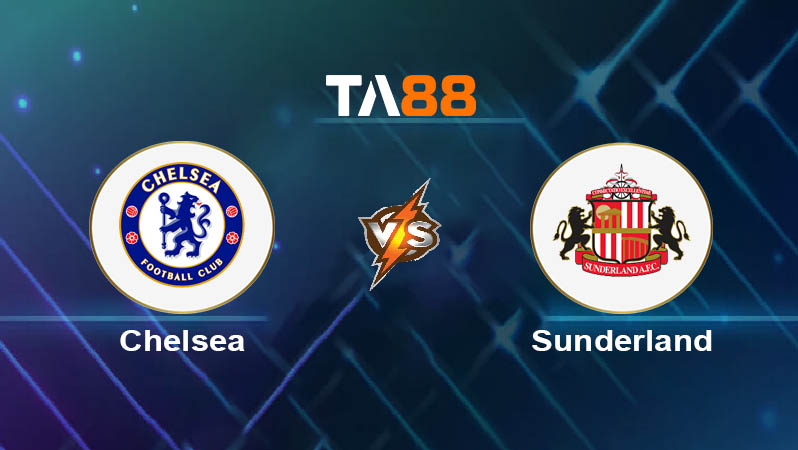 Phân tích kèo trận đấu Chelsea vs Sunderland ngày 25/10/2025