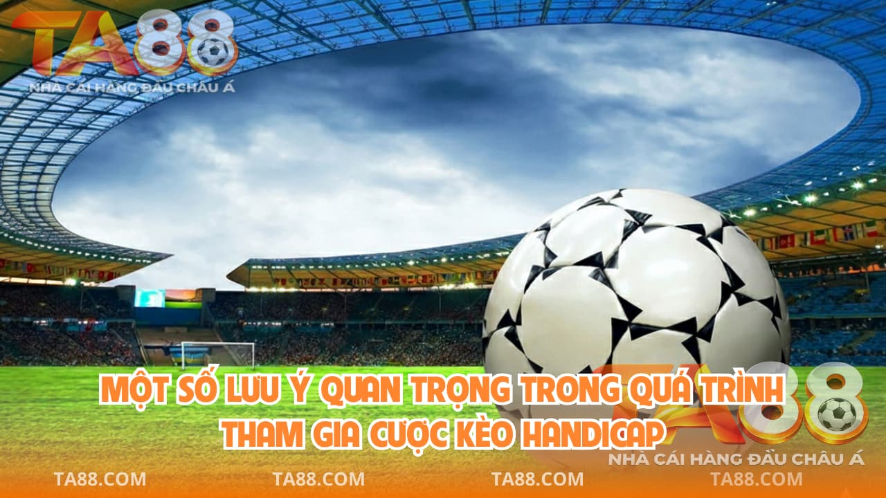 lưu ý chơi kèo handicap